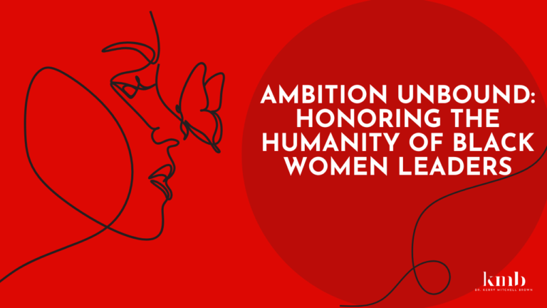 Ambition Unbound: Honoring the Humanity of Black Women Leaders